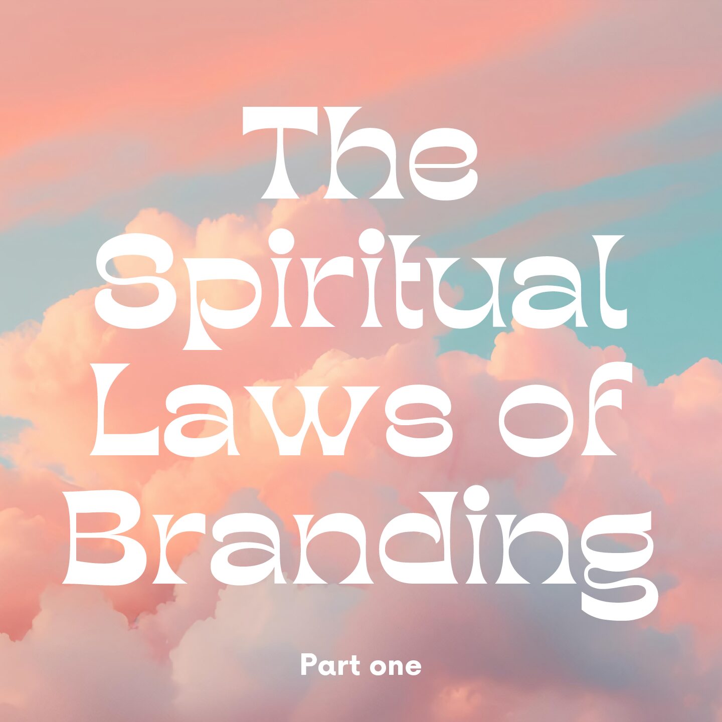 The Spiritual Laws of Branding -Part 1