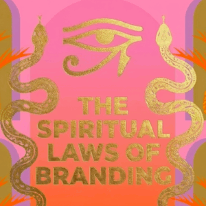 The Spiritual Laws of Branding